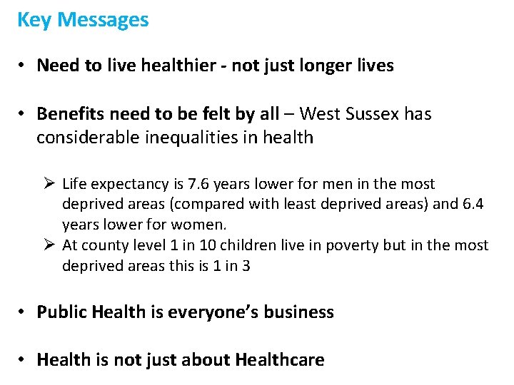 Key Messages • Need to live healthier - not just longer lives • Benefits