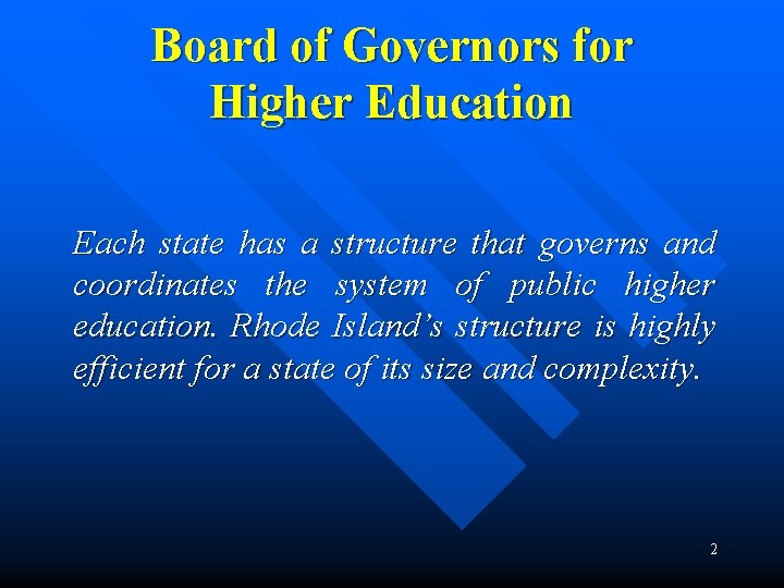 Board of Governors for Higher Education Each state has a structure that governs and