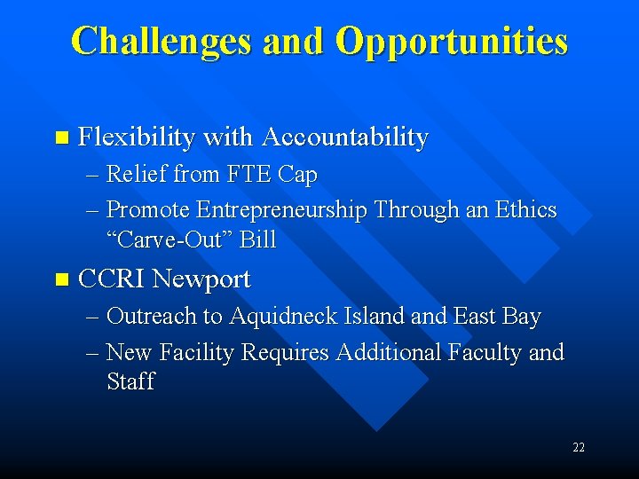 Challenges and Opportunities n Flexibility with Accountability – Relief from FTE Cap – Promote