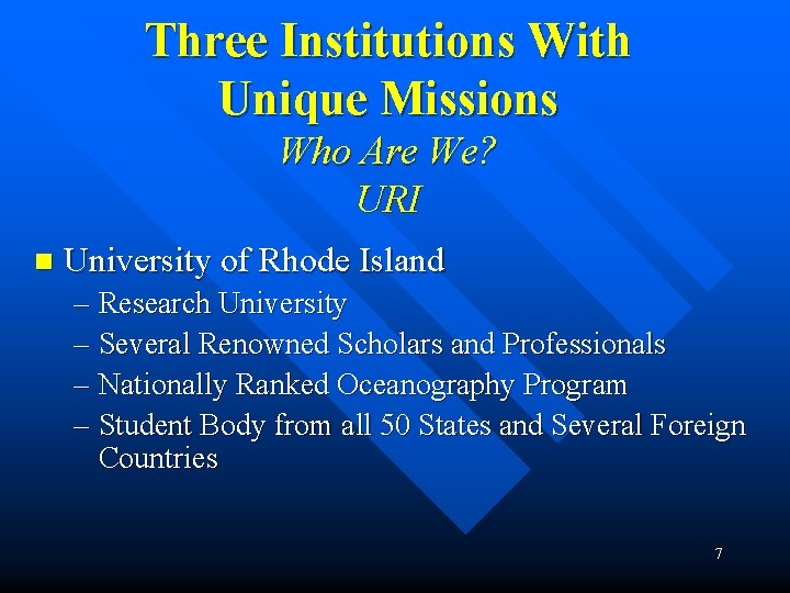 Three Institutions With Unique Missions Who Are We? URI n University of Rhode Island