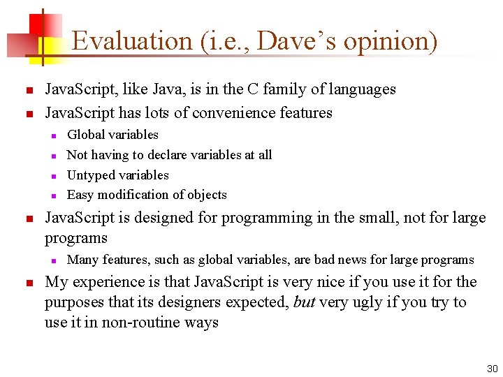 Evaluation (i. e. , Dave’s opinion) n n Java. Script, like Java, is in Evaluation (i. e. , Dave’s opinion) n n Java. Script, like Java, is in