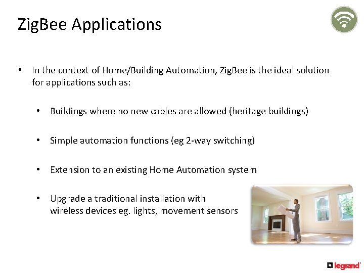 Zig. Bee Applications • In the context of Home/Building Automation, Zig. Bee is the