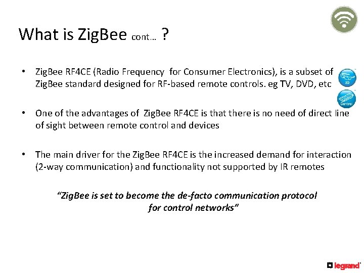 What is Zig. Bee cont… ? • Zig. Bee RF 4 CE (Radio Frequency