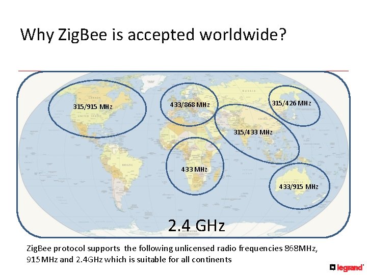 Why Zig. Bee is accepted worldwide? 315/915 MHz 433/868 MHz 315/426 MHz 315/433 MHz