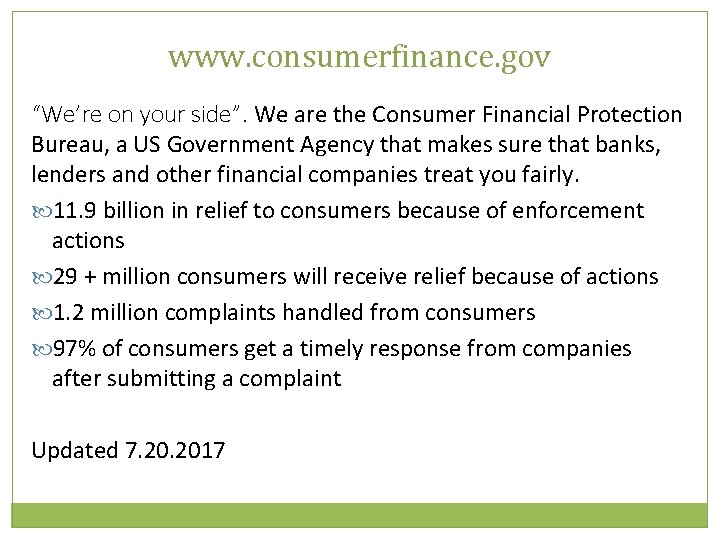 www. consumerfinance. gov “We’re on your side”. We are the Consumer Financial Protection Bureau,