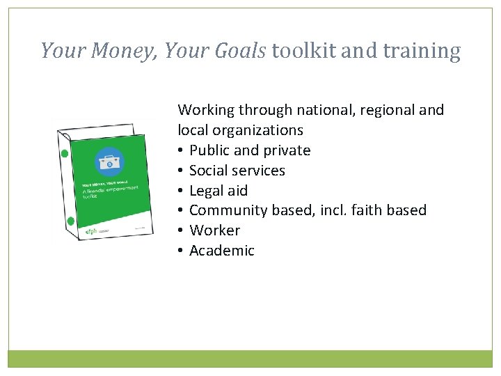 Your Money, Your Goals toolkit and training Working through national, regional and local organizations