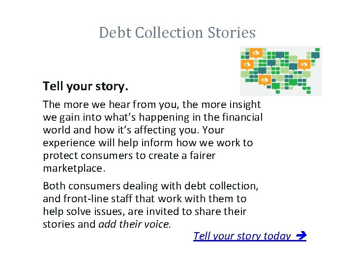 Debt Collection Stories Tell your story. The more we hear from you, the more