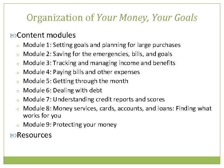 Organization of Your Money, Your Goals Content modules o o o o o Module