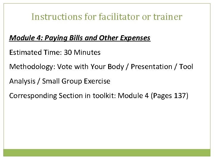 Instructions for facilitator or trainer Module 4: Paying Bills and Other Expenses Estimated Time: