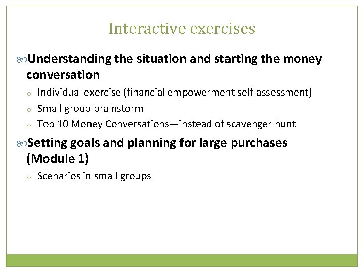 Interactive exercises Understanding the situation and starting the money conversation o o o Individual