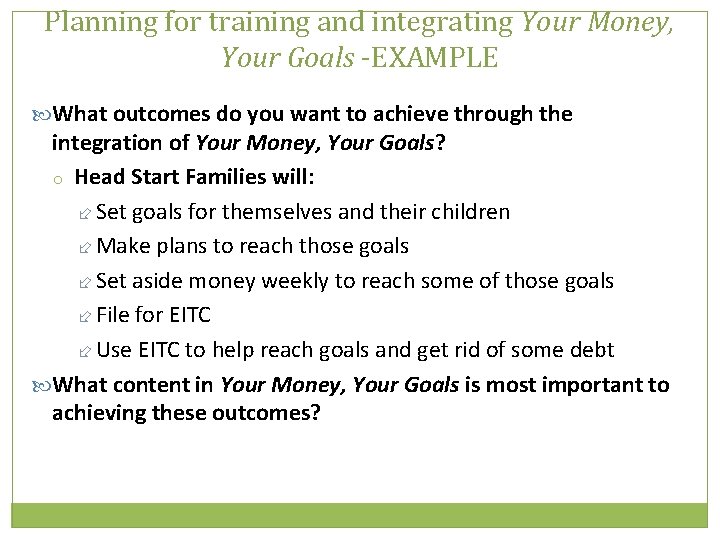Planning for training and integrating Your Money, Your Goals -EXAMPLE What outcomes do you