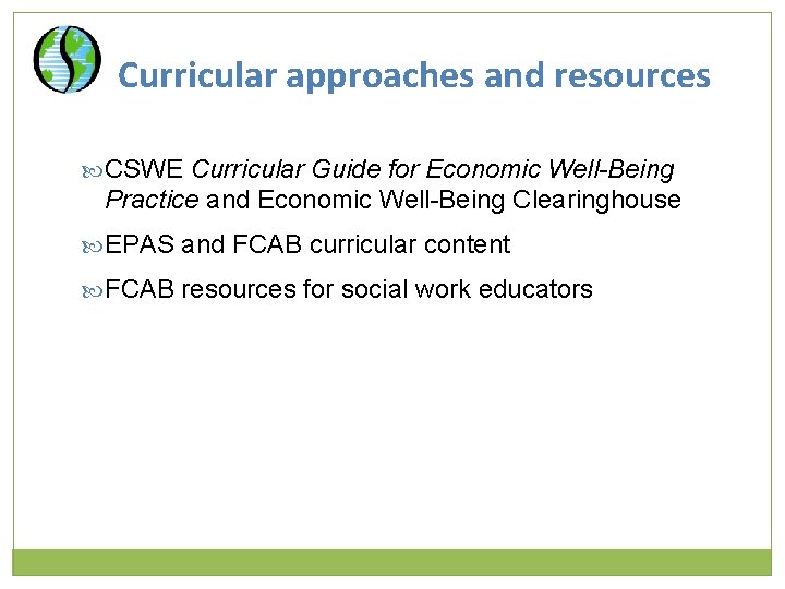 Curricular approaches and resources CSWE Curricular Guide for Economic Well-Being Practice and Economic Well-Being