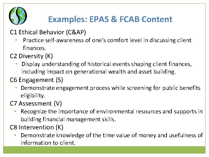 Examples: EPAS & FCAB Content C 1 Ethical Behavior (C&AP) • Practice self-awareness of