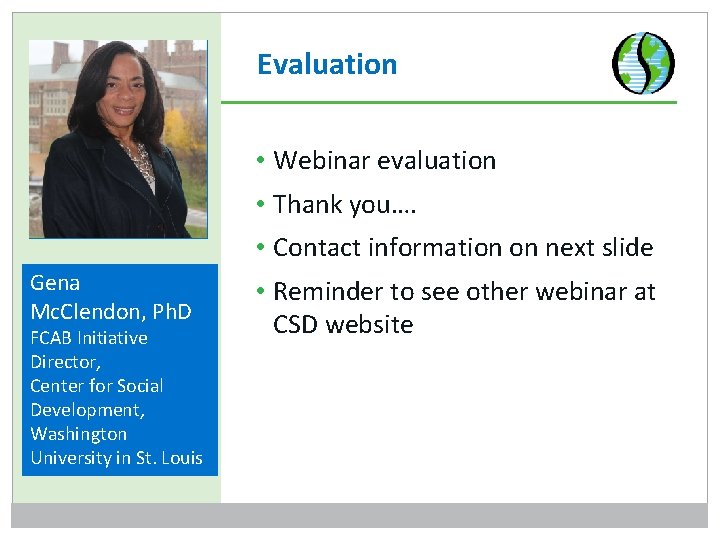 Evaluation • Webinar evaluation • Thank you…. • Contact information on next slide Gena