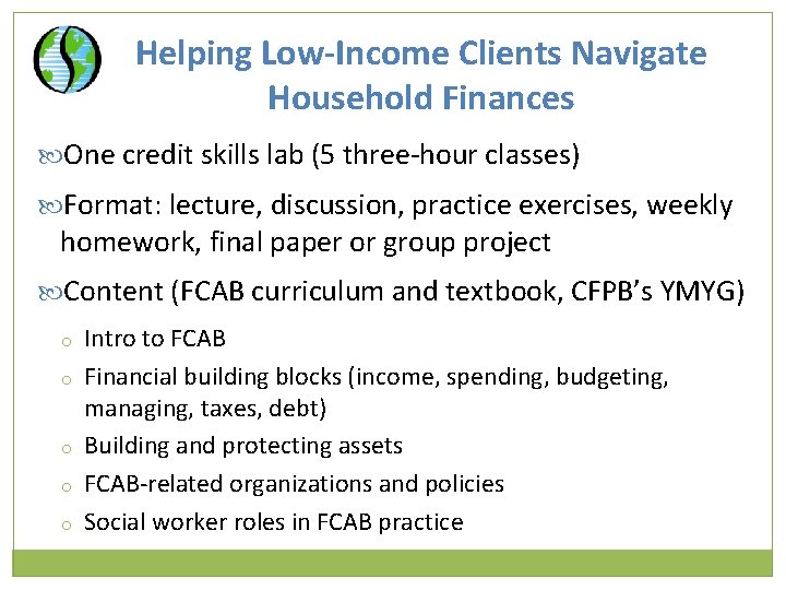 Helping Low-Income Clients Navigate Household Finances One credit skills lab (5 three-hour classes) Format: