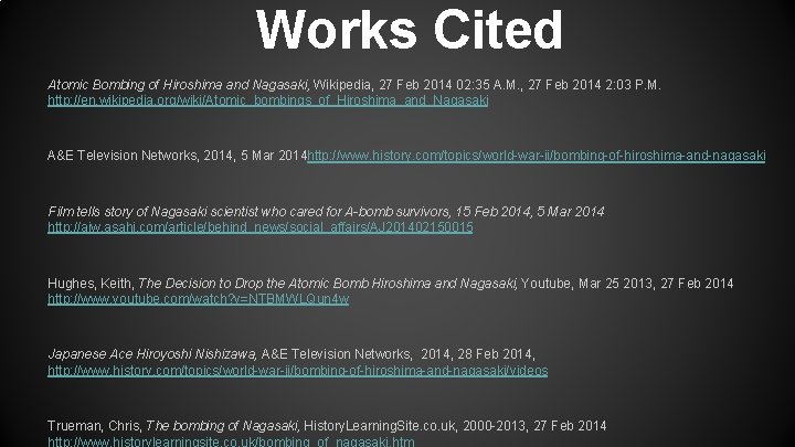 Works Cited Atomic Bombing of Hiroshima and Nagasaki, Wikipedia, 27 Feb 2014 02: 35