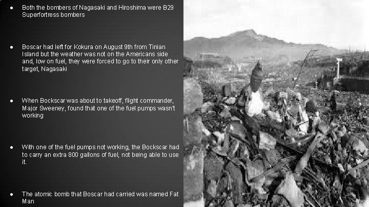 ● Both the bombers of Nagasaki and Hiroshima were B 29 Superfortress bombers ●