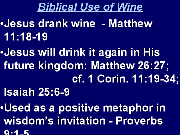 Biblical Use of Wine • Jesus drank wine - Matthew 11: 18 -19 •
