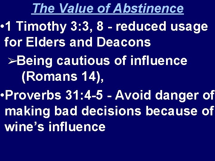 The Value of Abstinence • 1 Timothy 3: 3, 8 - reduced usage for