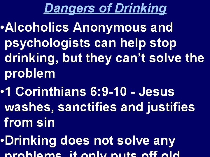 Dangers of Drinking • Alcoholics Anonymous and psychologists can help stop drinking, but they