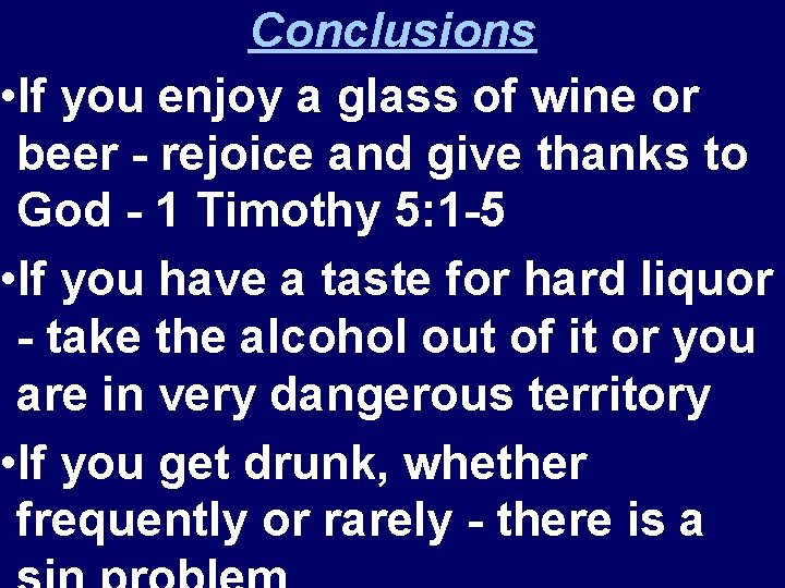 Conclusions • If you enjoy a glass of wine or beer - rejoice and