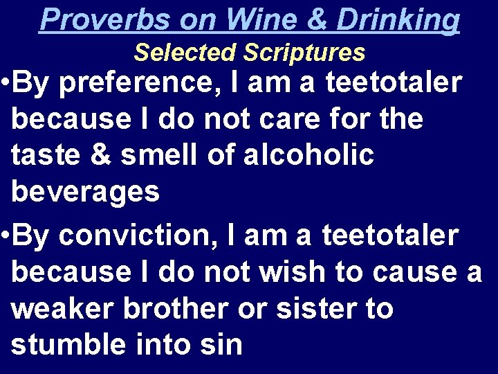 Proverbs on Wine & Drinking Selected Scriptures • By preference, I am a teetotaler