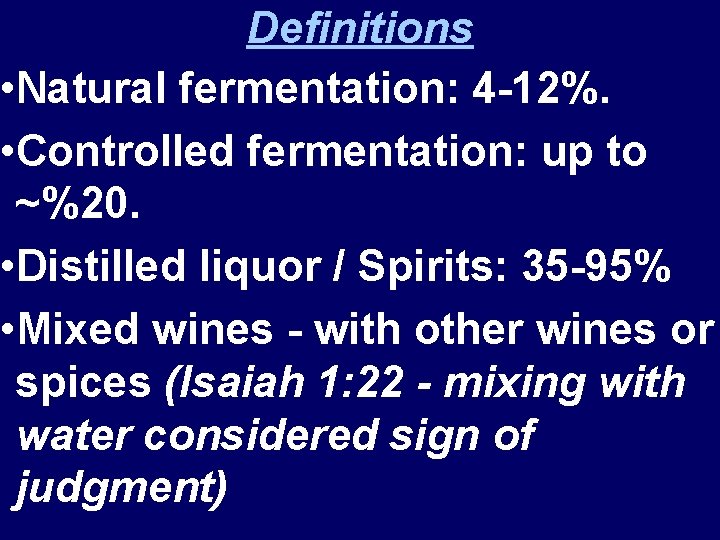 Definitions • Natural fermentation: 4 -12%. • Controlled fermentation: up to ~%20. • Distilled