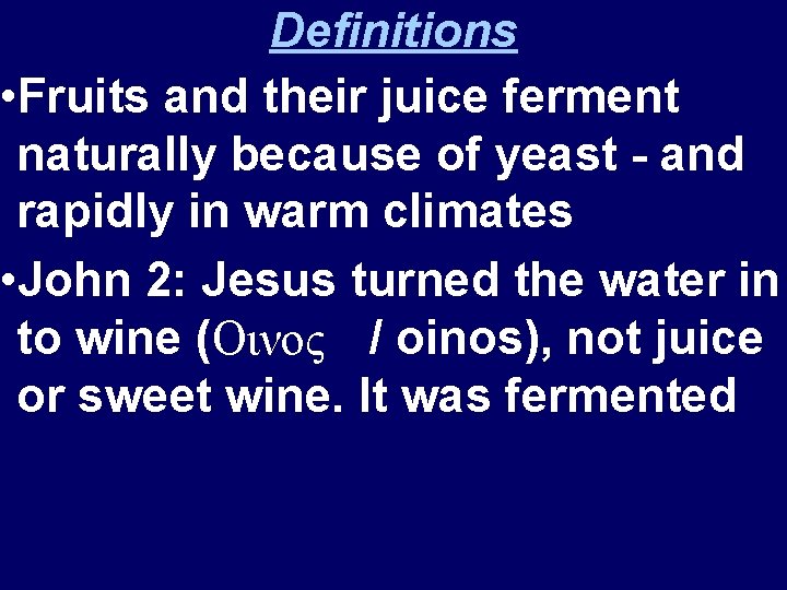 Definitions • Fruits and their juice ferment naturally because of yeast - and rapidly