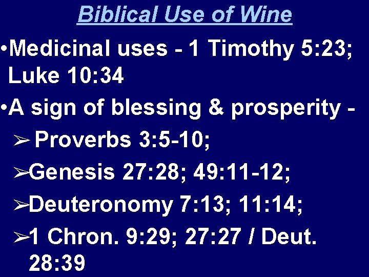 Biblical Use of Wine • Medicinal uses - 1 Timothy 5: 23; Luke 10: