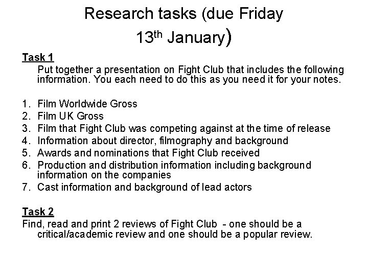 Research tasks (due Friday 13 th January) Task 1 Put together a presentation on