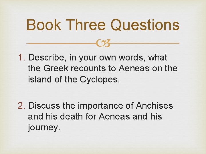 Book Three Questions 1. Describe, in your own words, what the Greek recounts to