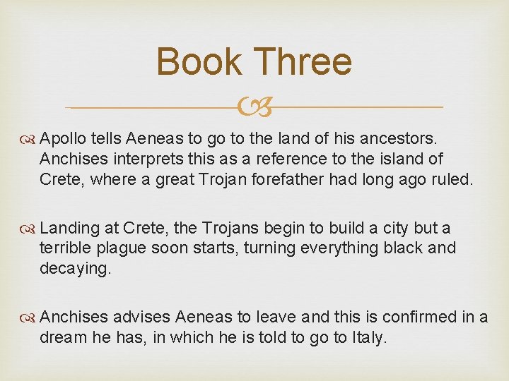 Book Three Apollo tells Aeneas to go to the land of his ancestors. Anchises