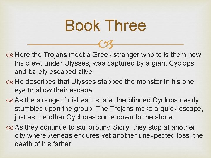 Book Three Here the Trojans meet a Greek stranger who tells them how his
