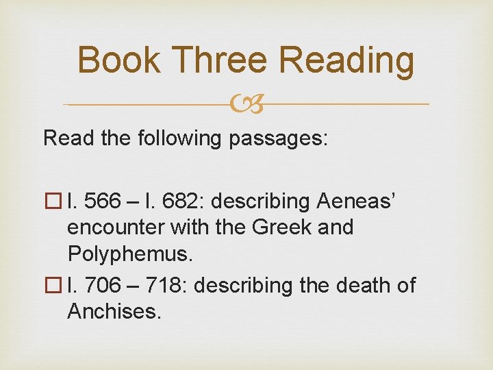 Book Three Reading Read the following passages: � l. 566 – l. 682: describing