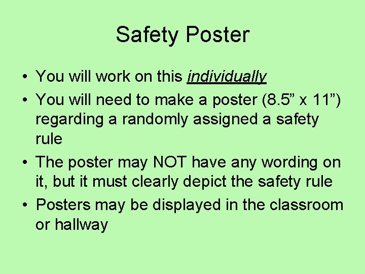 Safety Poster • You will work on this individually • You will need to