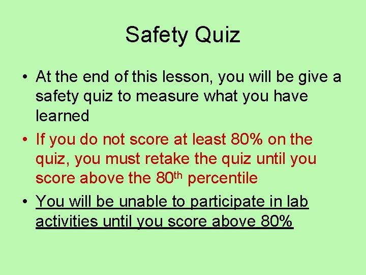Safety Quiz • At the end of this lesson, you will be give a