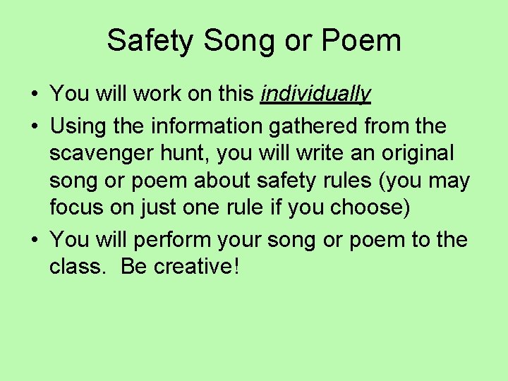 Safety Song or Poem • You will work on this individually • Using the