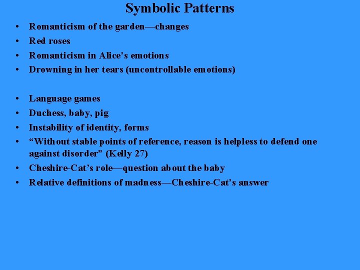 Symbolic Patterns • • Romanticism of the garden—changes Red roses Romanticism in Alice’s emotions