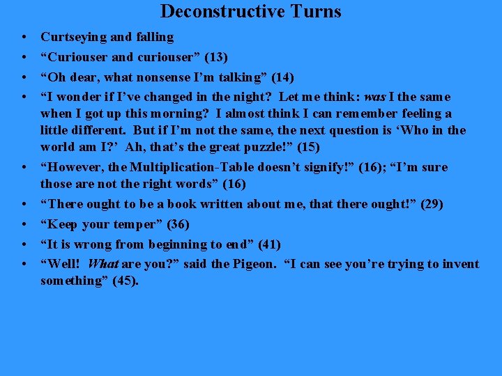 Deconstructive Turns • • • Curtseying and falling “Curiouser and curiouser” (13) “Oh dear,