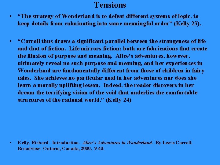 Tensions • “The strategy of Wonderland is to defeat different systems of logic, to