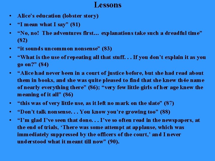 Lessons • Alice’s education (lobster story) • “I mean what I say” (81) •