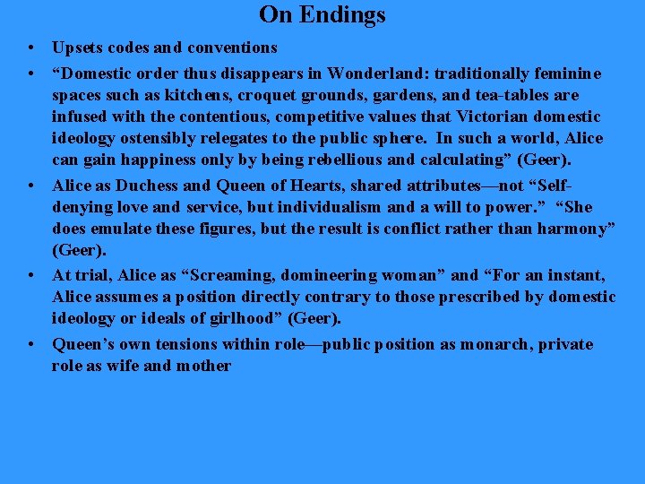 On Endings • Upsets codes and conventions • “Domestic order thus disappears in Wonderland: