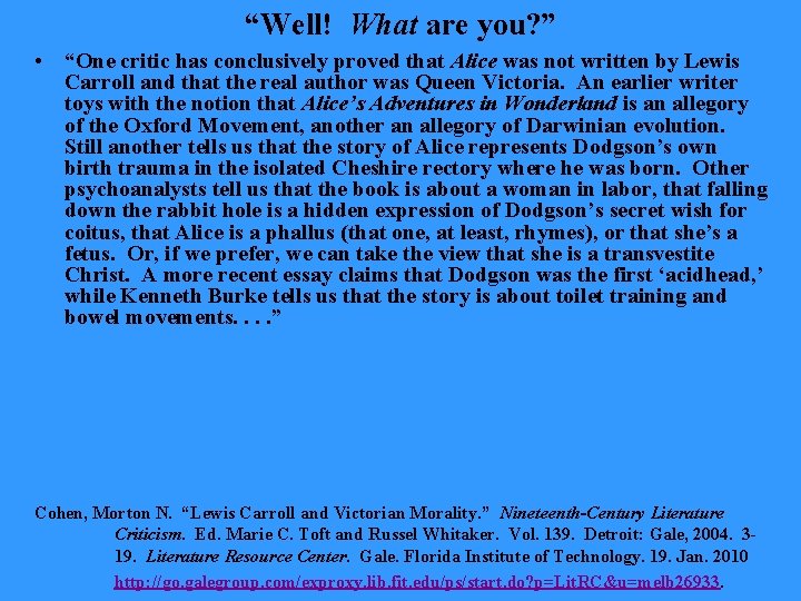 “Well! What are you? ” • “One critic has conclusively proved that Alice was