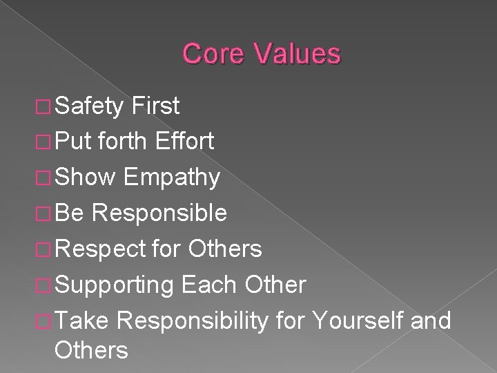Core Values � Safety First � Put forth Effort � Show Empathy � Be