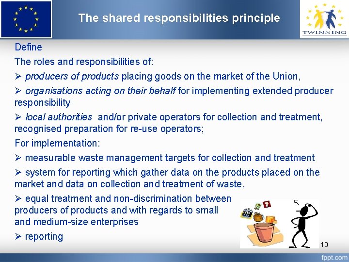 The shared responsibilities principle Define The roles and responsibilities of: Ø producers of products
