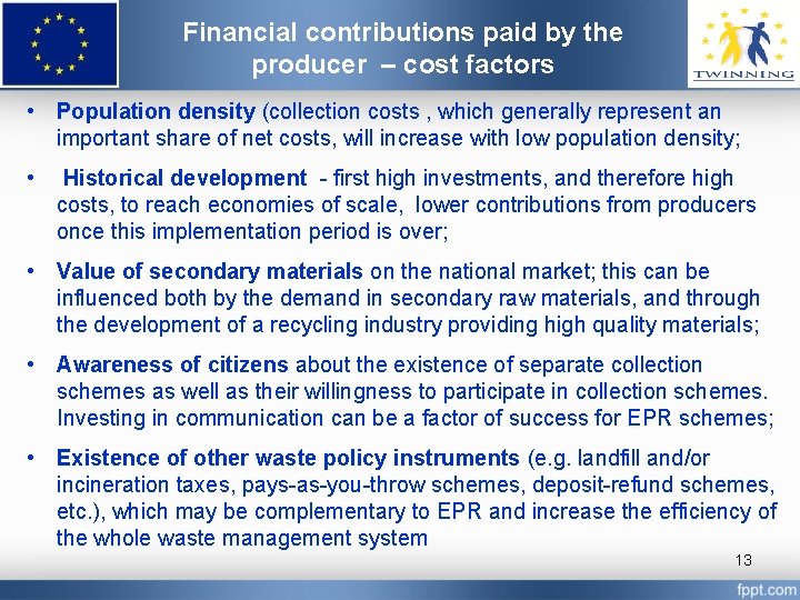 Financial contributions paid by the producer – cost factors • Population density (collection costs
