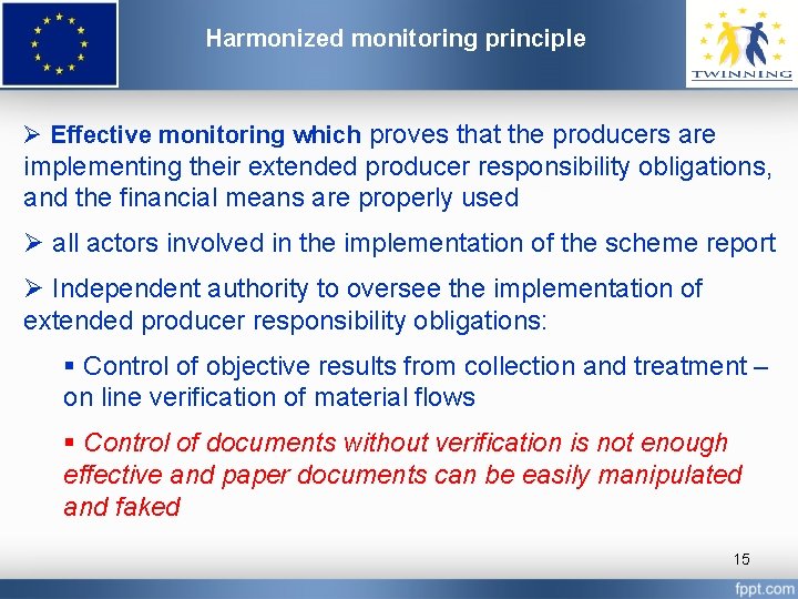 Harmonized monitoring principle Ø Effective monitoring which proves that the producers are implementing their