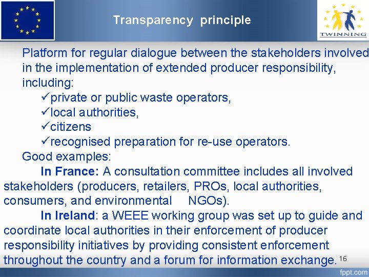 Transparency principle Platform for regular dialogue between the stakeholders involved in the implementation of