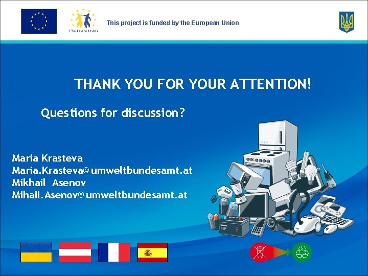 This project is funded by the European Union THANK YOU FOR YOUR ATTENTION! Questions