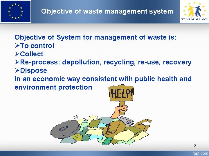 Objective of waste management system Objective of System for management of waste is: ØTo